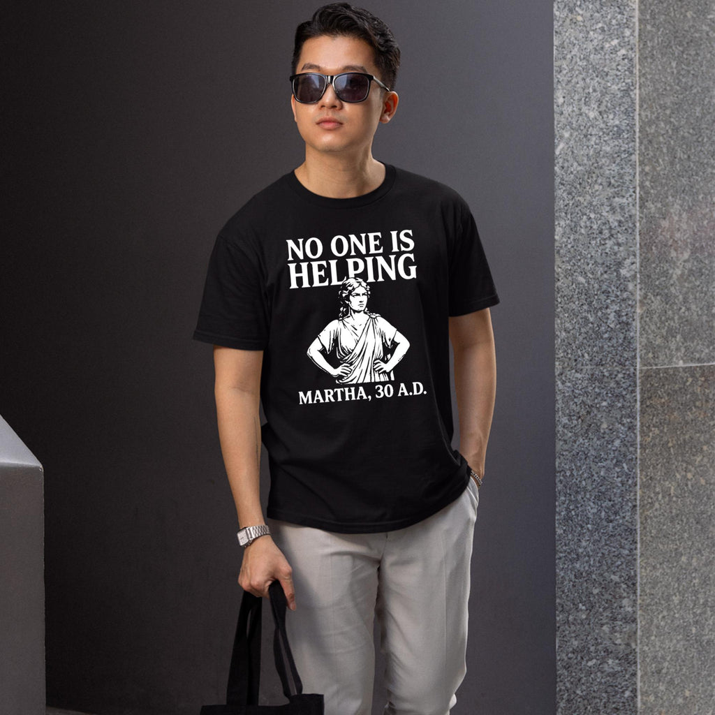No One Is Helping Martha 30 AD Shirt