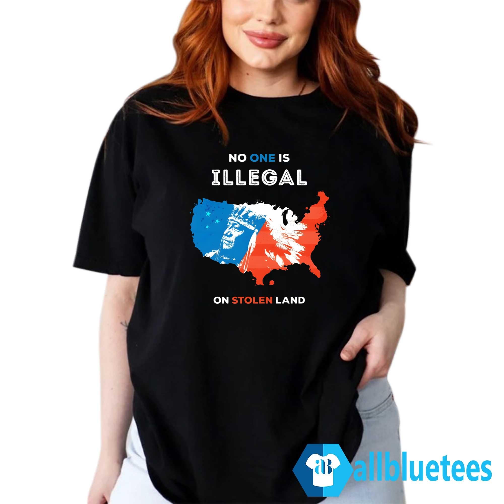 No One Is Illegal On Stolen Land Shirt