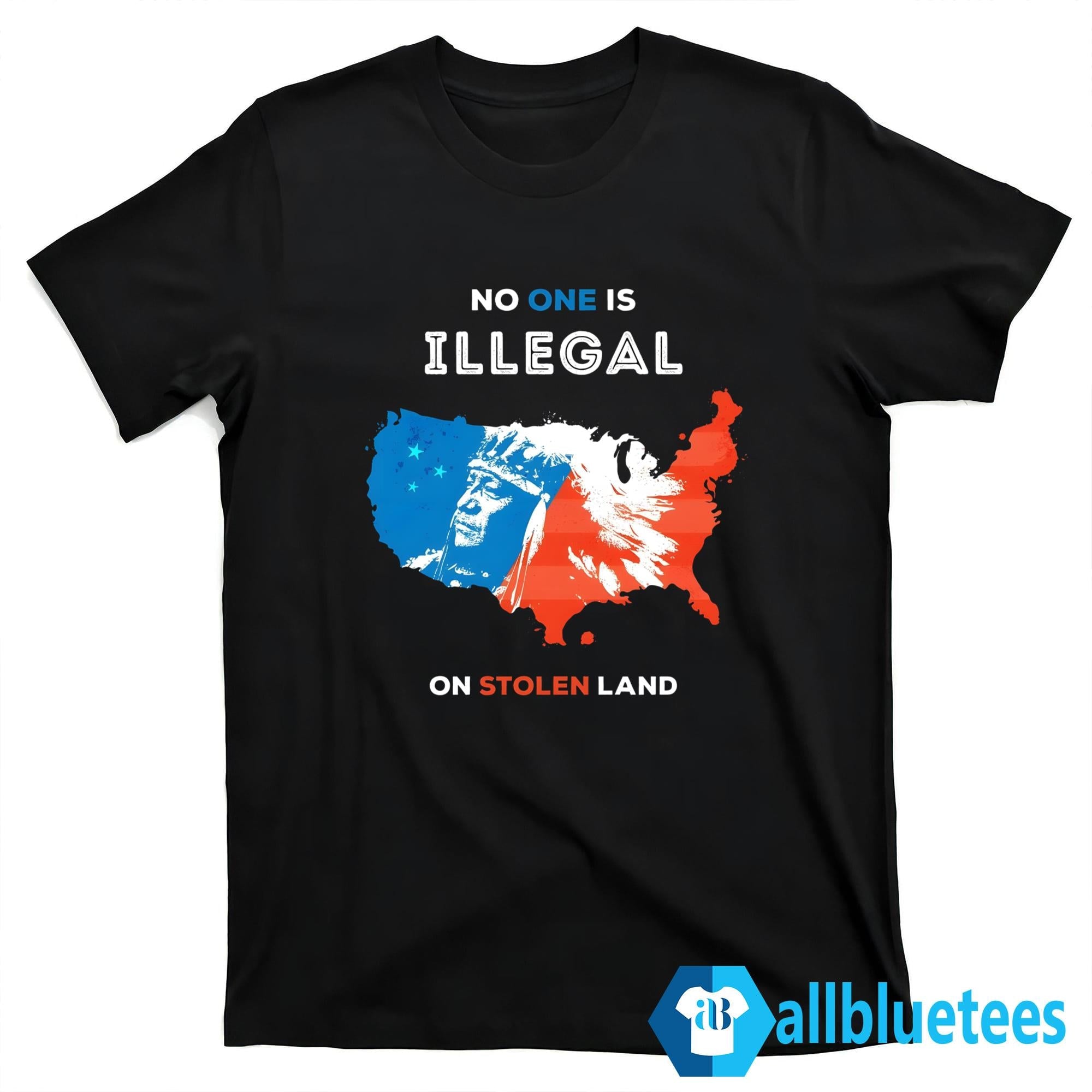 No One Is Illegal On Stolen Land Shirt
