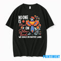 No One Is Illegal On Stolen Land We Walk On Native Land Tshirts Sweater