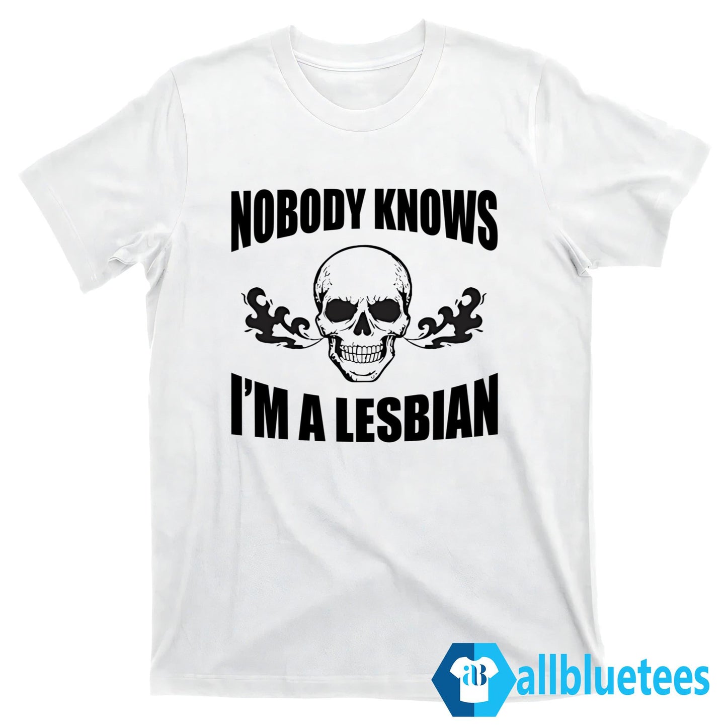 Nobody Knows I’m A Lesbian Shirt