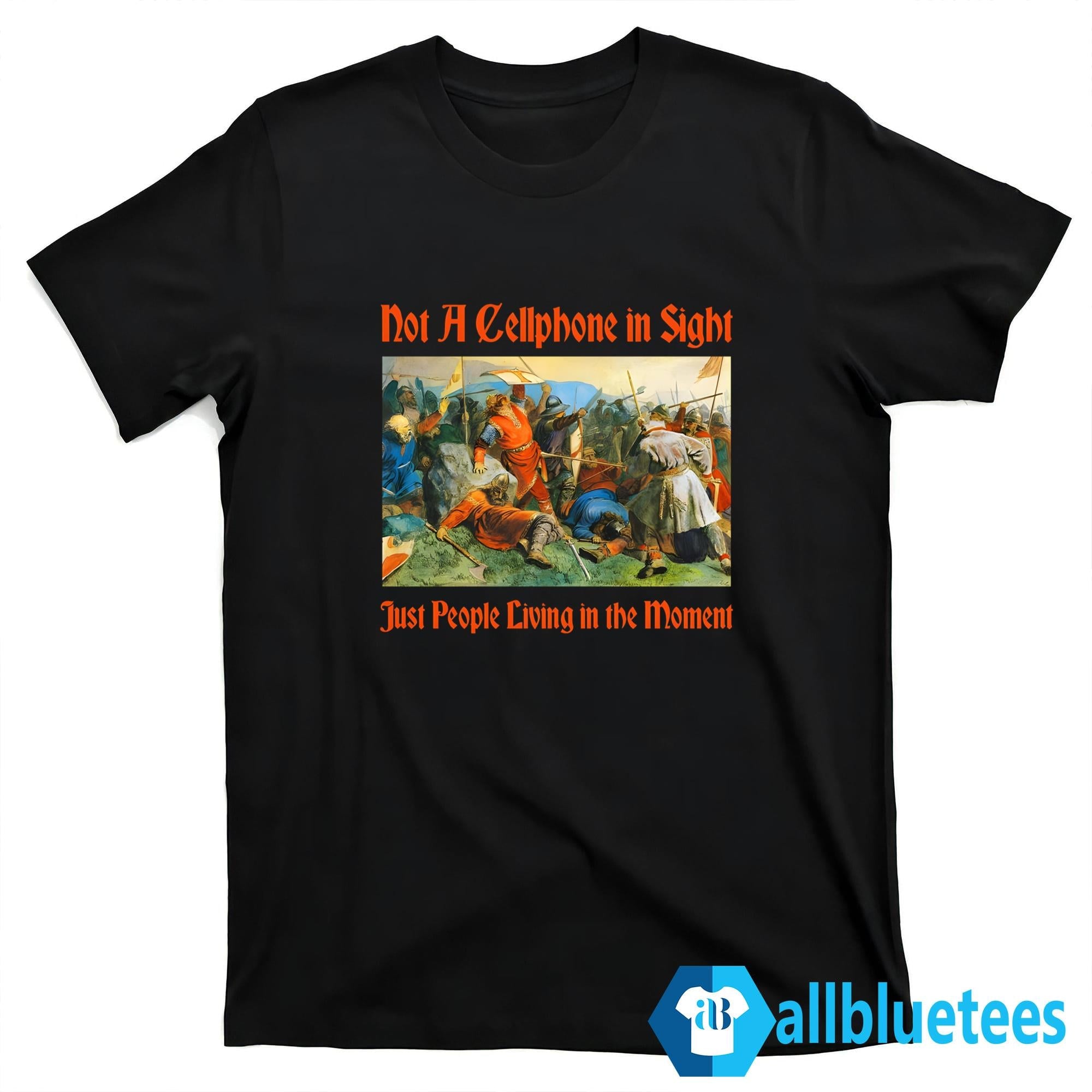 Not A Cellphone In Sight Just People Living In The Moment Shirt