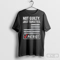 Not Guilty Just Targeted Patriot Tee Shirt