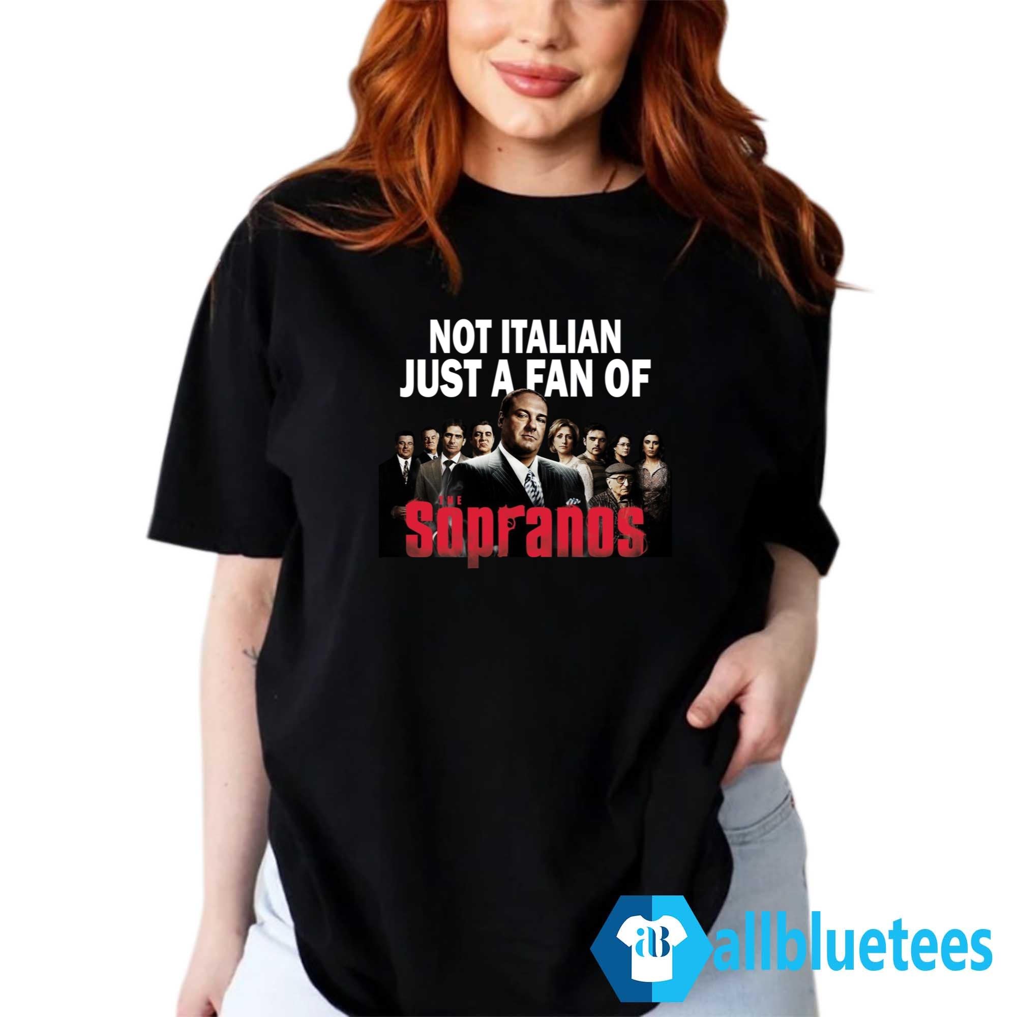 Not Italian Just A Fan Of The Sopranos Shirt