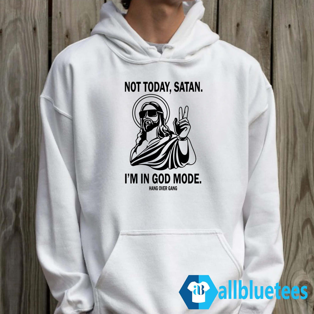 Not Today Satan I’m In God Mode Shirt