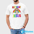 Not Today Jesus Shirt