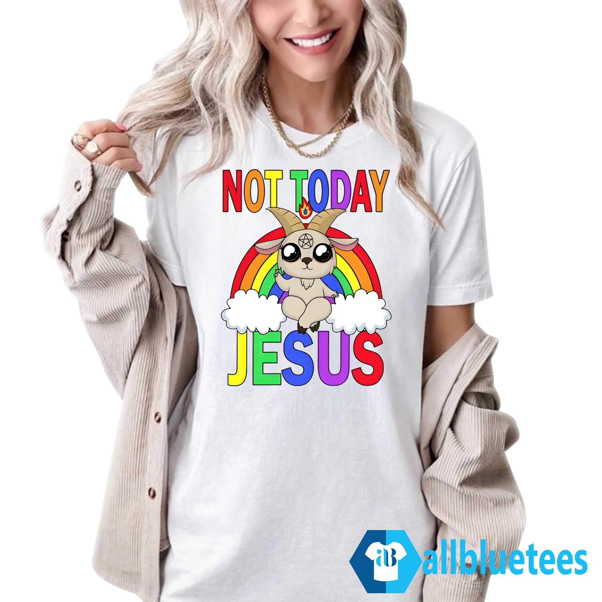 Not Today Jesus Shirt