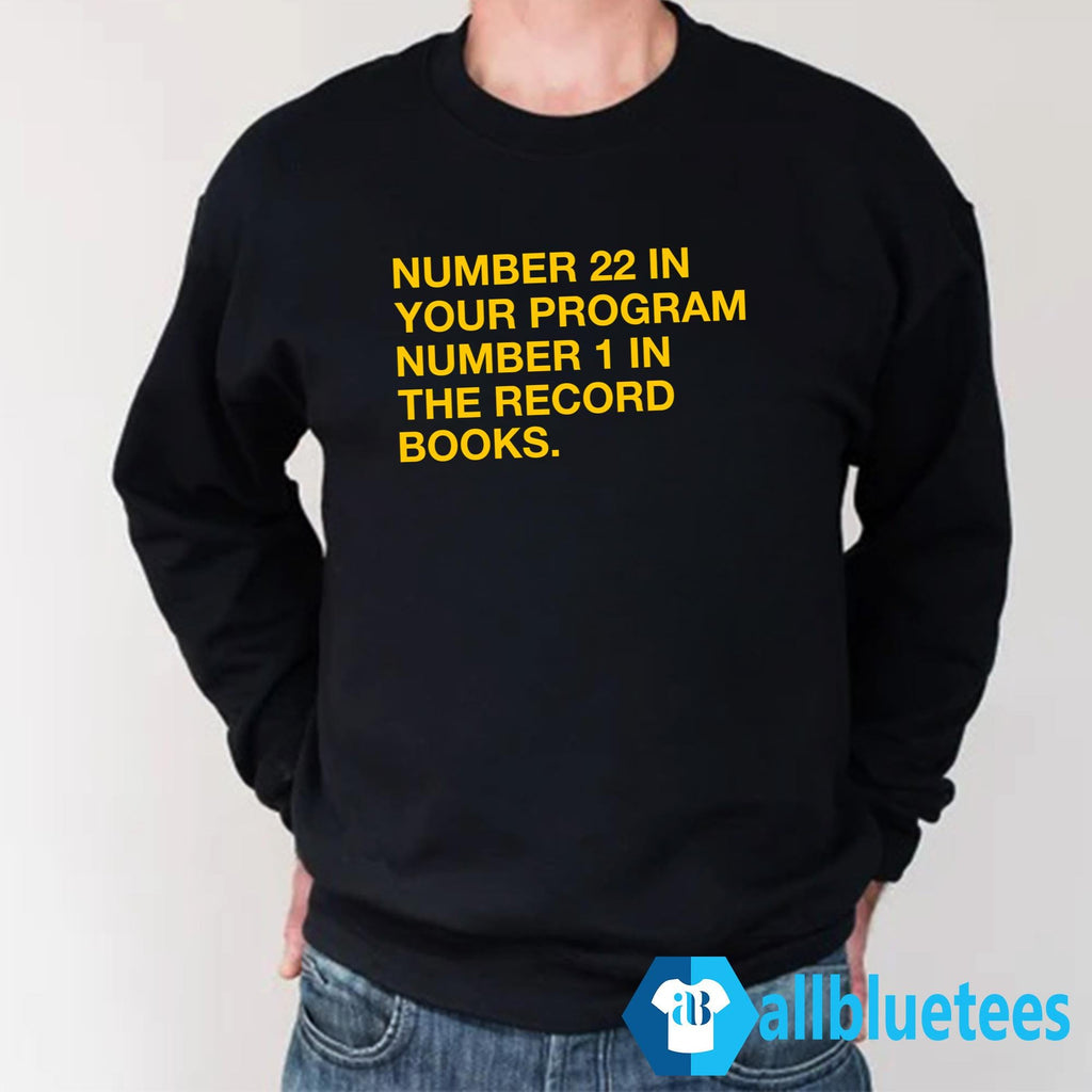 Number 22 In Your Program Number 1 In The Record Books Shirt