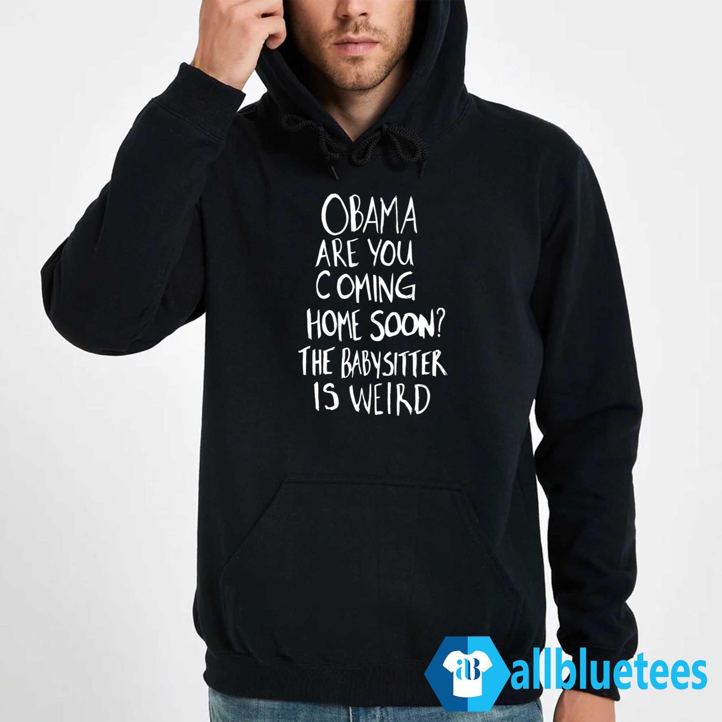 Obama Are You Coming Home Soon The Babysitter Is Weird Shirt