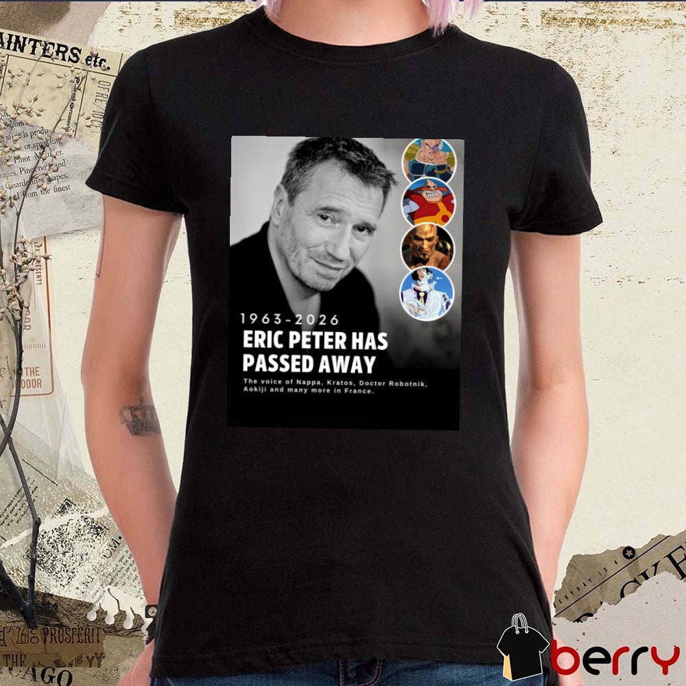 1963-2026 Eric Peter Has Passed Away The Voice Of Nappa Kratos Doctor Robotnik t-shirt
