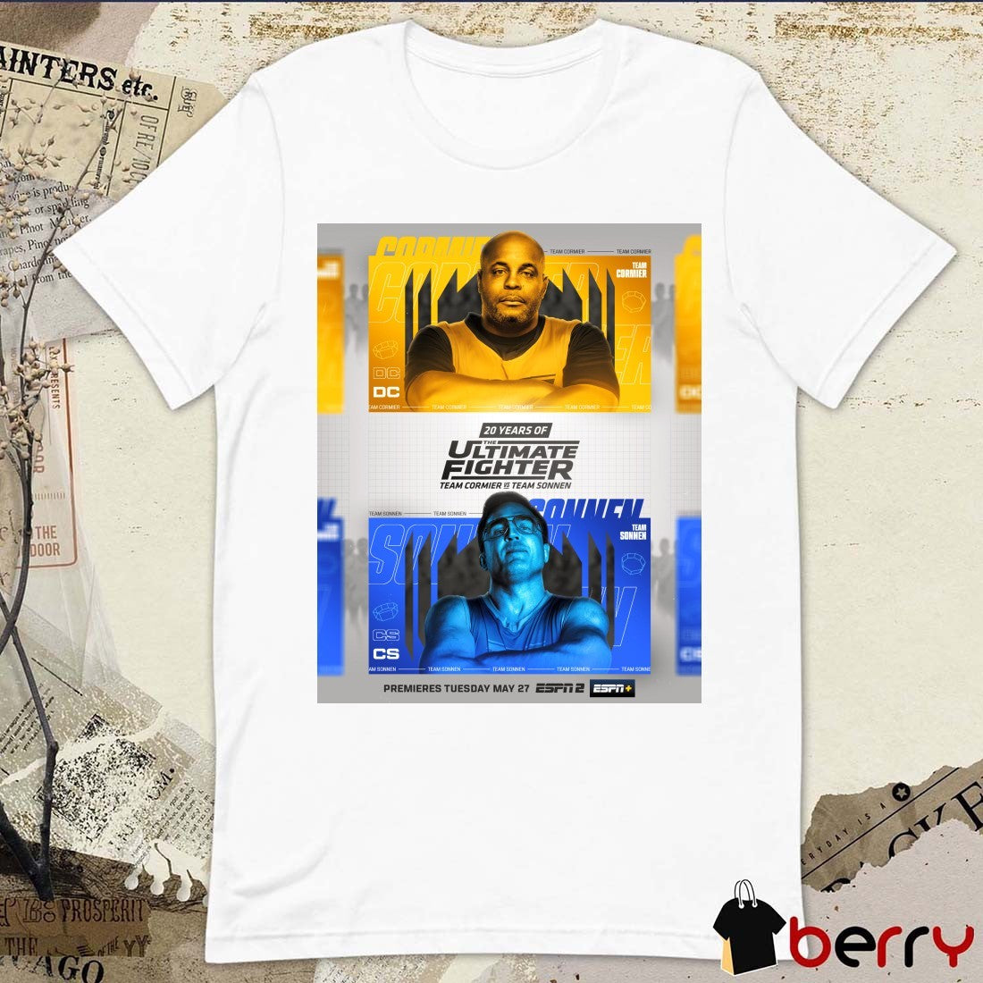 20 Years Of The Ultimate Fighter Team Cormier Vs Team Sonnen Tuesday May 27 2025 Poster t-shirt