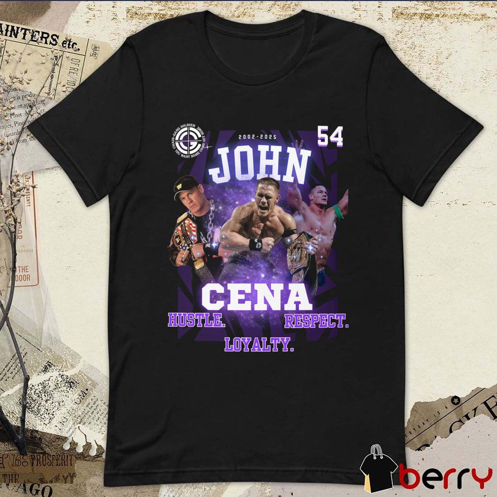 2002-2025 John Cena Legacy Hustle Respect Loyalty Chain-Gang Soldier You Want Some Come Get Some t-shirt