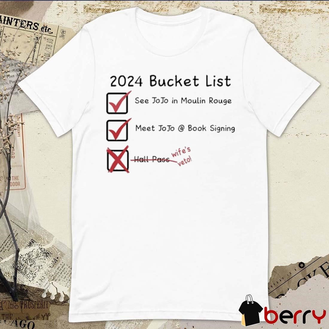2024 Bucket List See Jojo In Moulin Rouge Meet Jojo Book Signing Wife’s Veto t-shirt