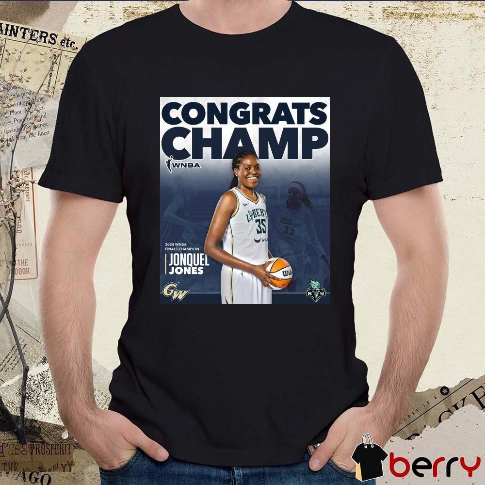 2024 Congrats Champ WNBA Basketball Finals Champion Jonquel Jones New York Liberty Poster t-shirt