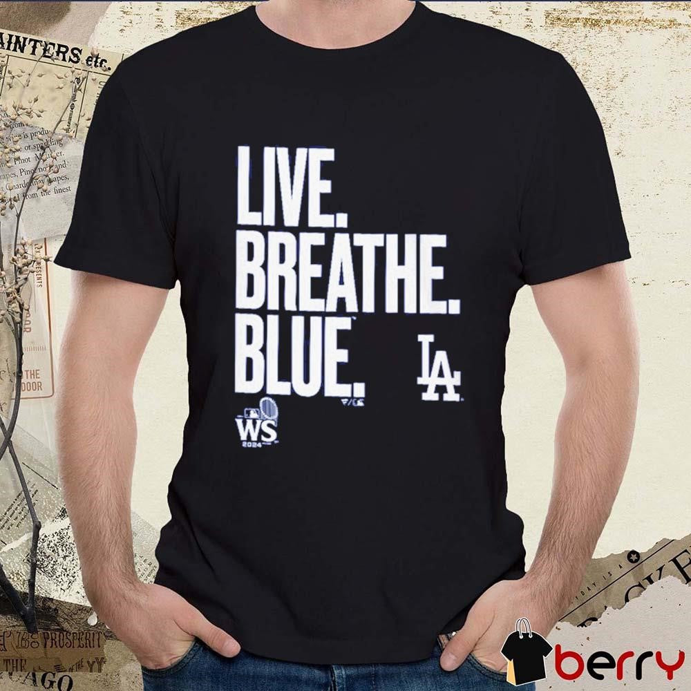 2024 Los Angeles Dodgers Live Breathe Blue MLB World Series t-shirt