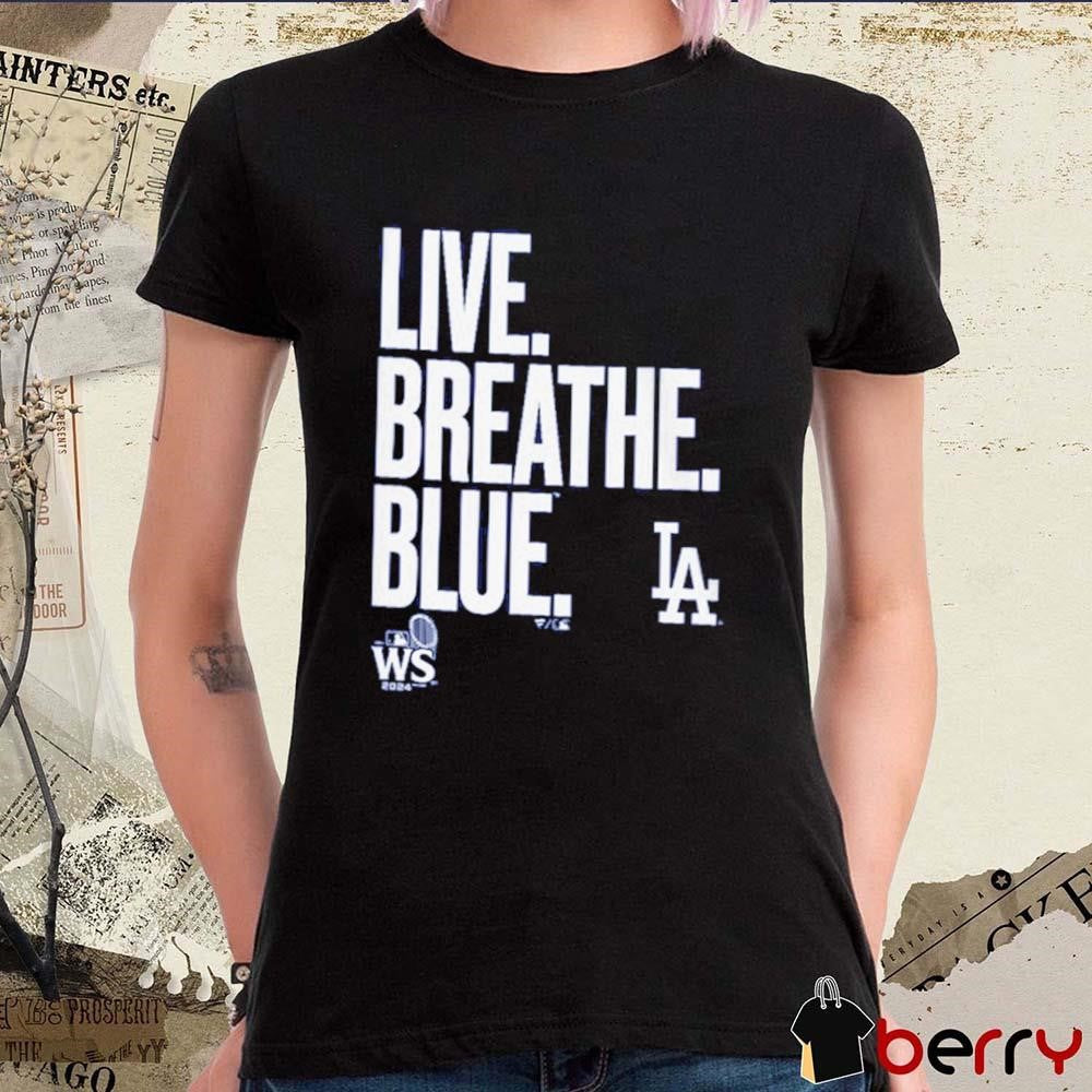 2024 Los Angeles Dodgers Live Breathe Blue MLB World Series t-shirt