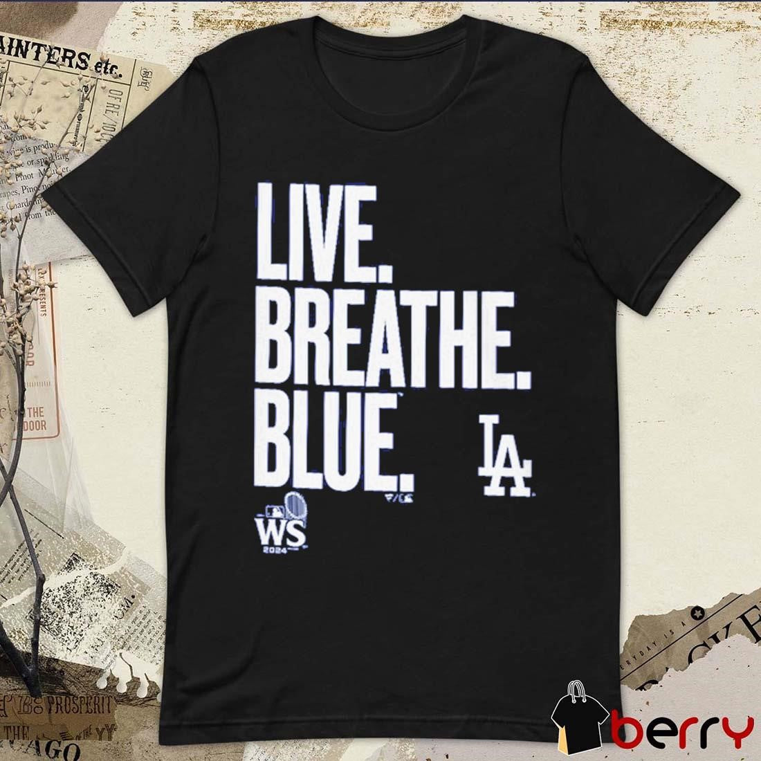 2024 Los Angeles Dodgers Live Breathe Blue MLB World Series t-shirt