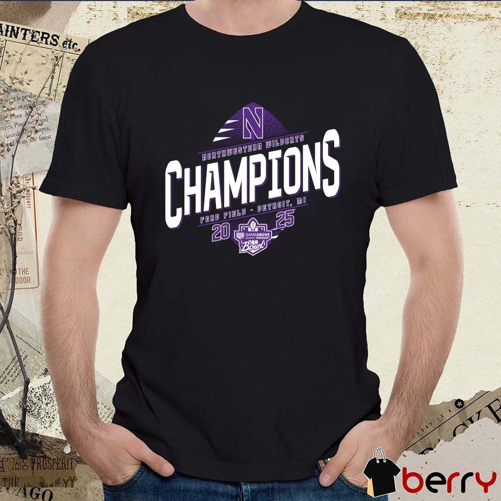 2025 GameAbove Sports Bowl Champions Northwestern Wildcats Ford Field Detroit MI t-shirt