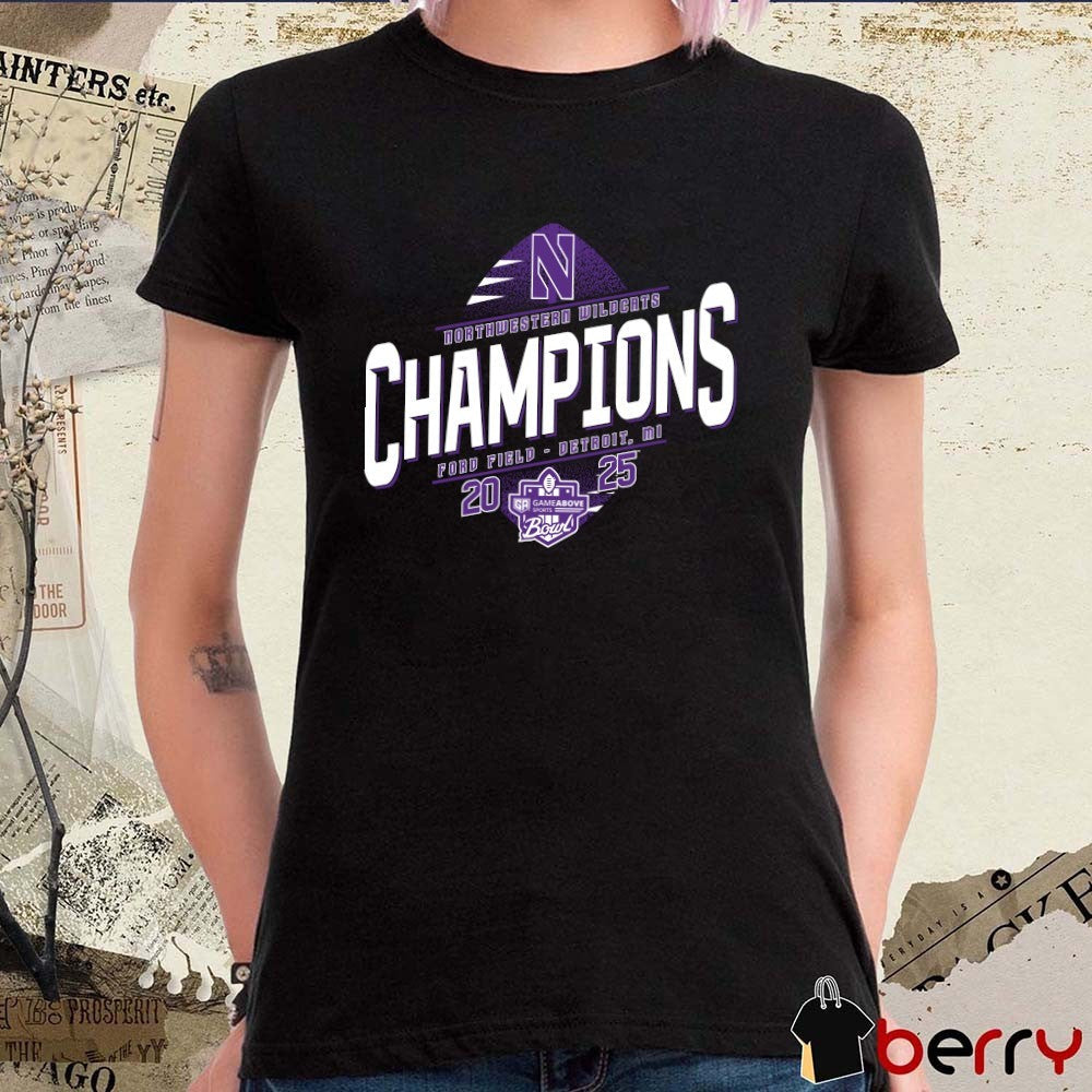 2025 GameAbove Sports Bowl Champions Northwestern Wildcats Ford Field Detroit MI t-shirt