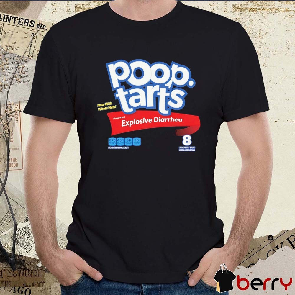 2025 Pop-Tart Poop-Tarts Unexpected Explosive Diarrhea Champs Now With Whole Nuts t-shirt