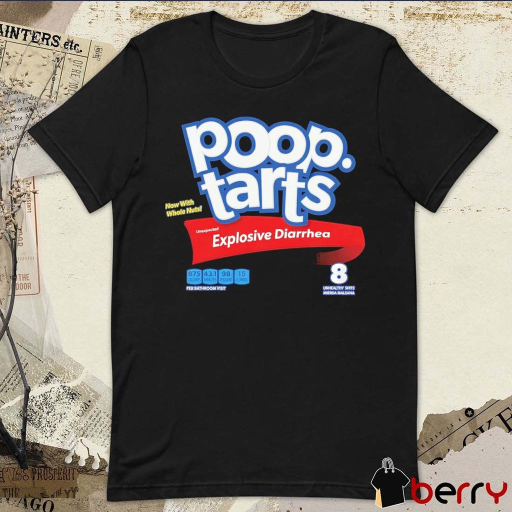 2025 Pop-Tart Poop-Tarts Unexpected Explosive Diarrhea Champs Now With Whole Nuts t-shirt