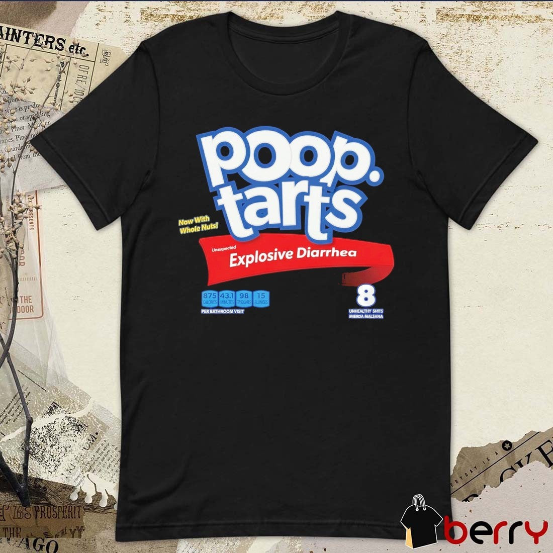 2025 Pop-Tart Poop-Tarts Unexpected Explosive Diarrhea Champs Now With Whole Nuts t-shirt