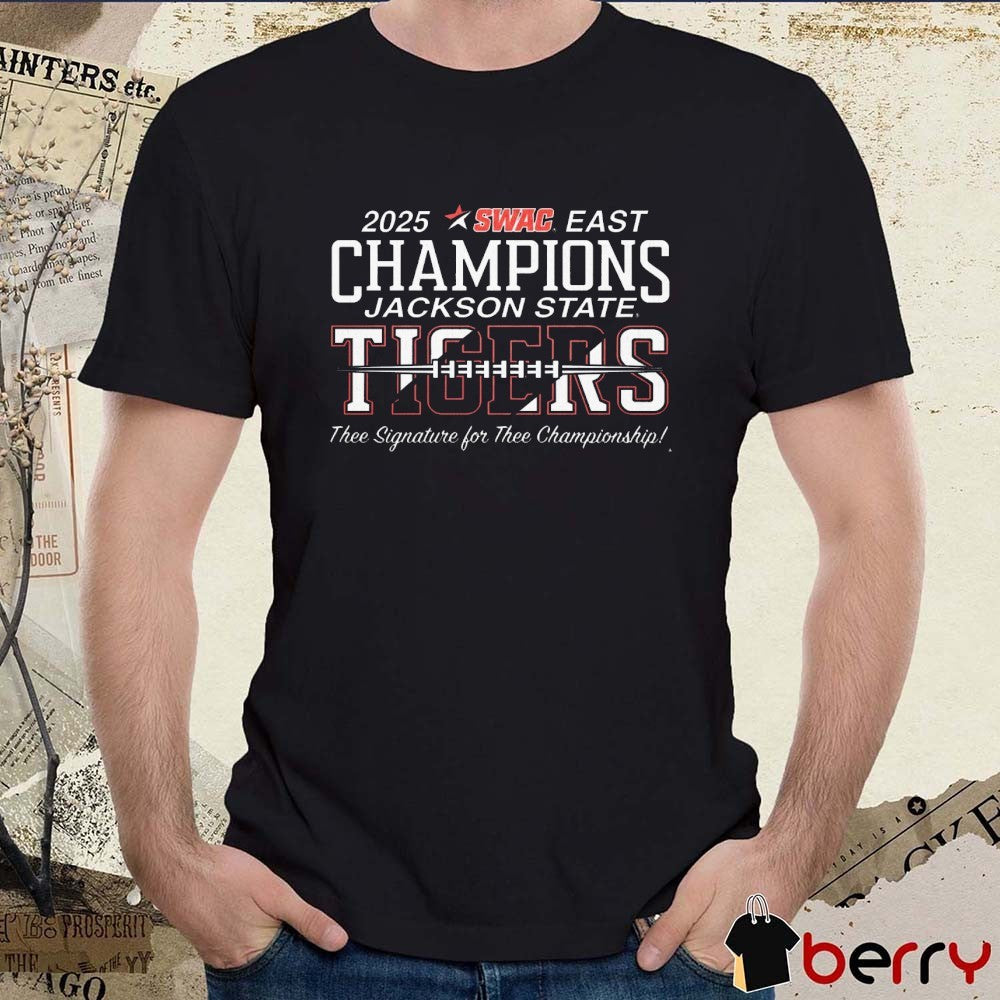 2025 SWAG East Champions Jackson State Tigers Thee Signature For Thee Championship t-shirt
