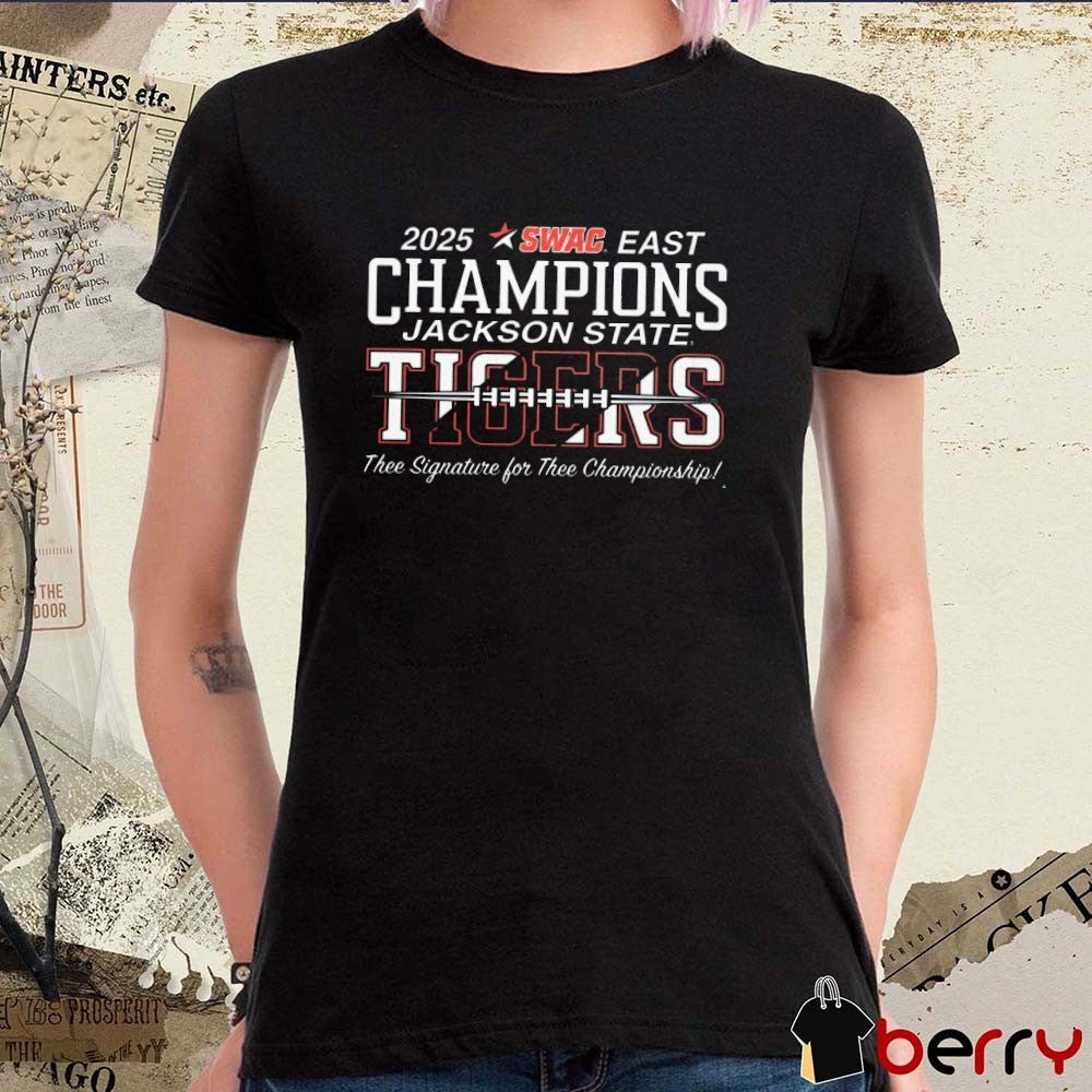 2025 SWAG East Champions Jackson State Tigers Thee Signature For Thee Championship t-shirt