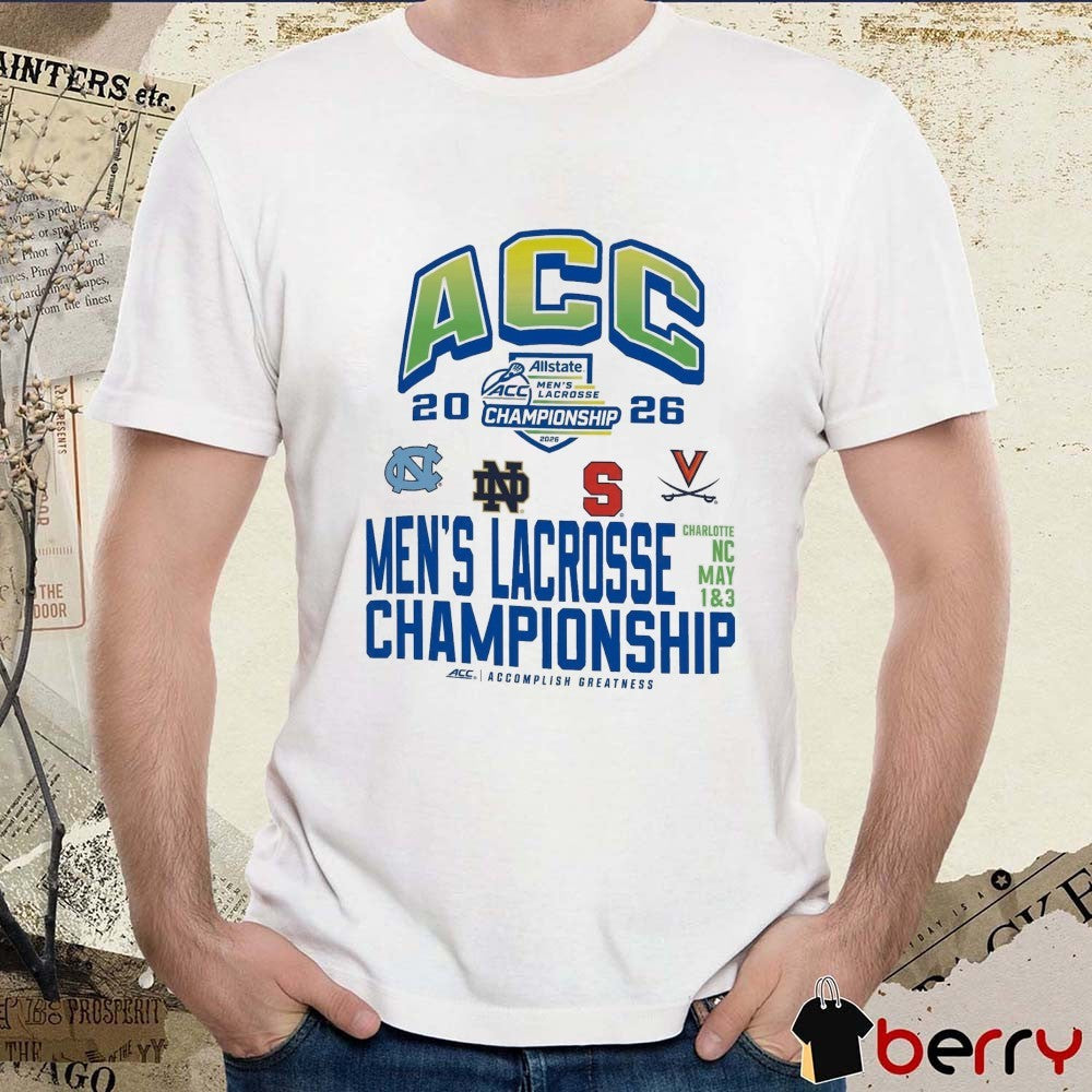 2026 ACC Men’s Lacrosse Championship Charlotte NC May 1 & 3 Teams t-shirt