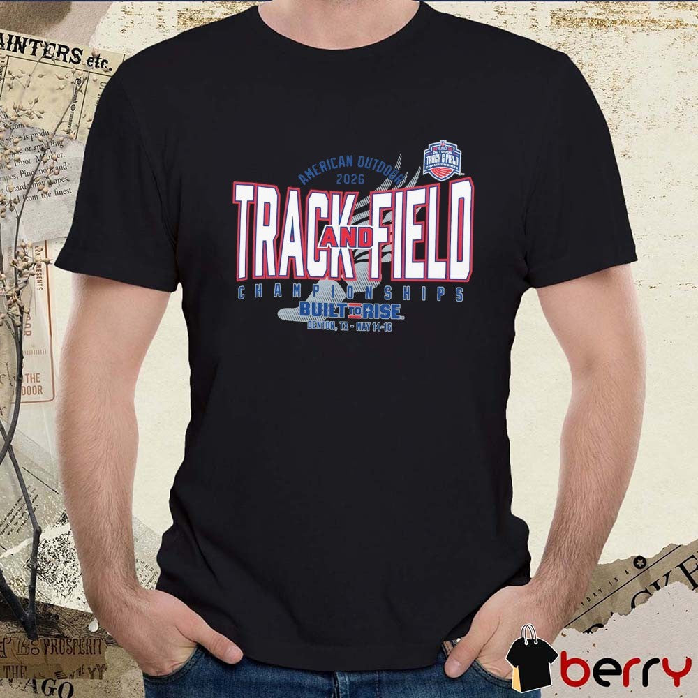2026 American Athletic Outdoor Track & Field Championship Built To Rise Denton TX May 14-16 t-shirt