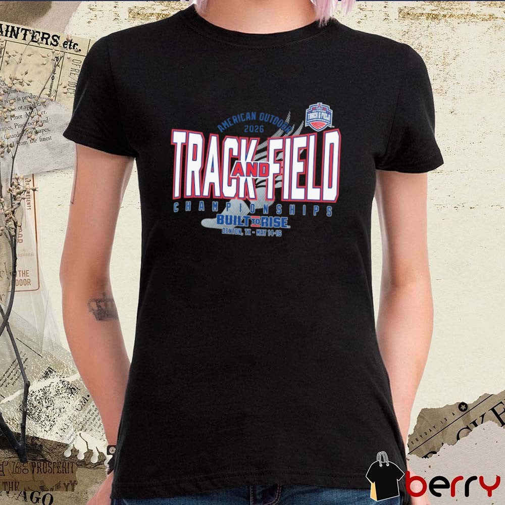 2026 American Athletic Outdoor Track & Field Championship Built To Rise Denton TX May 14-16 t-shirt