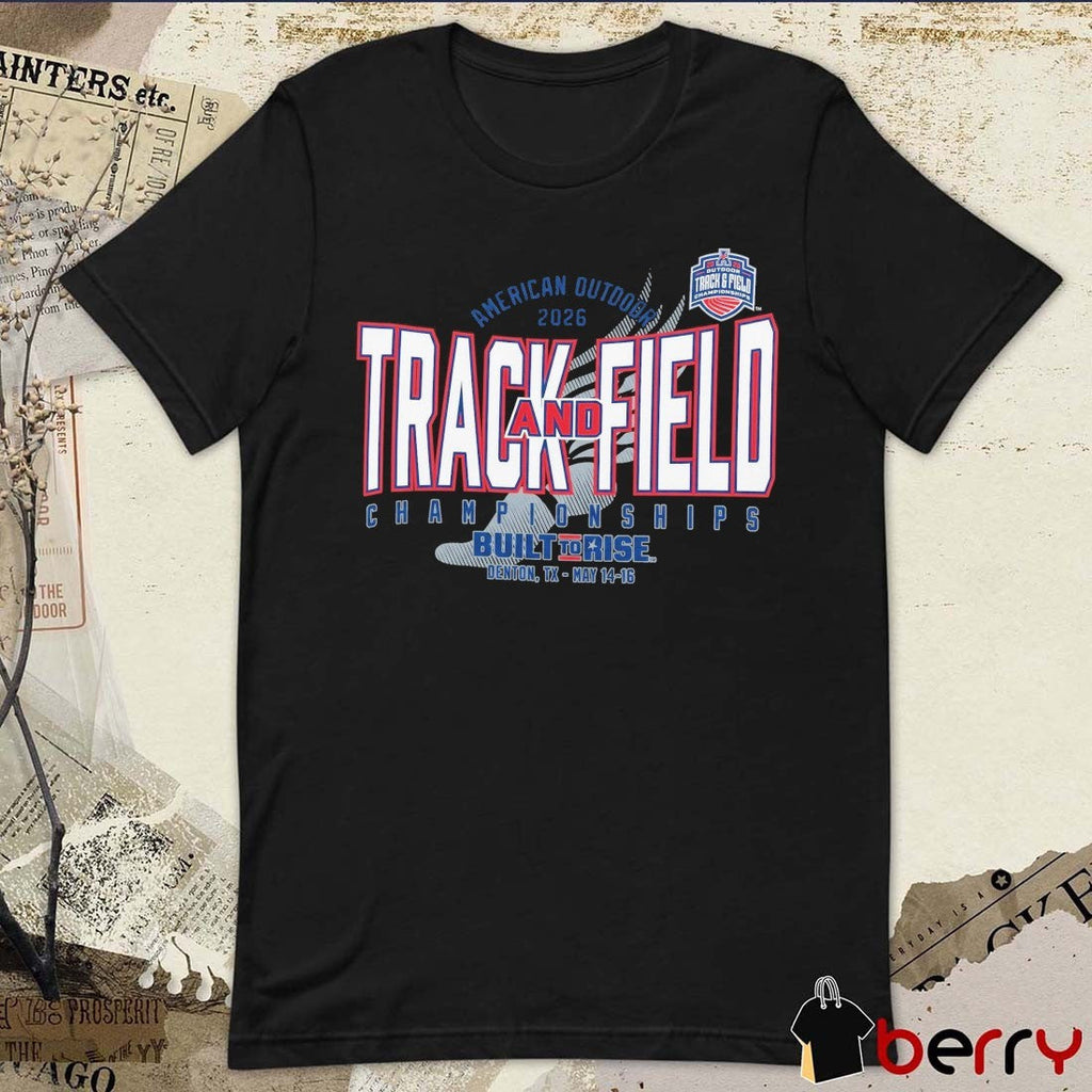 2026 American Athletic Outdoor Track & Field Championship Built To Rise Denton TX May 14-16 t-shirt