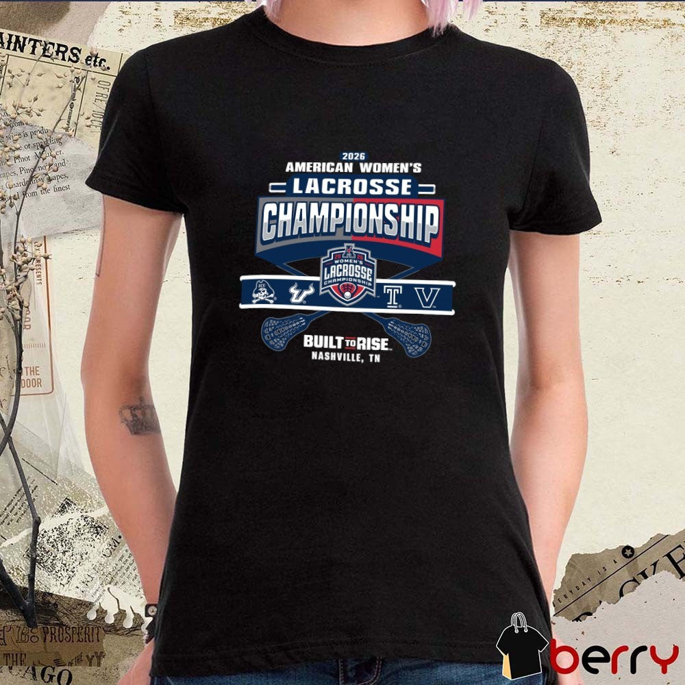 2026 American Athletic Women’s Lacrosse Championship Built To Rise Nashville TN t-shirt