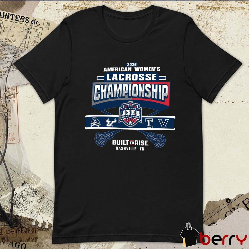 2026 American Athletic Women’s Lacrosse Championship Built To Rise Nashville TN t-shirt