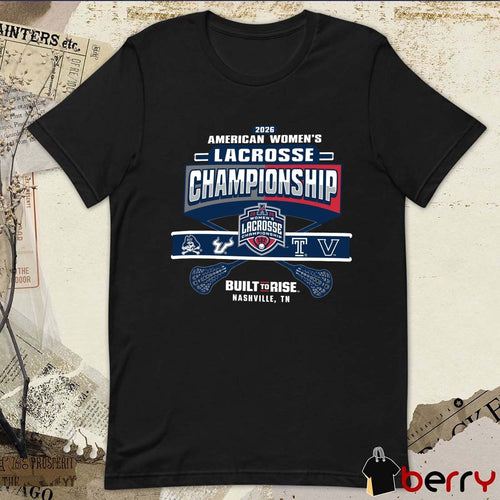 2026 American Athletic Women’s Lacrosse Championship Built To Rise Nashville TN t-shirt