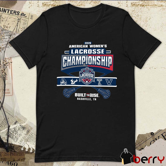 2026 American Athletic Women’s Lacrosse Championship Built To Rise Nashville TN t-shirt