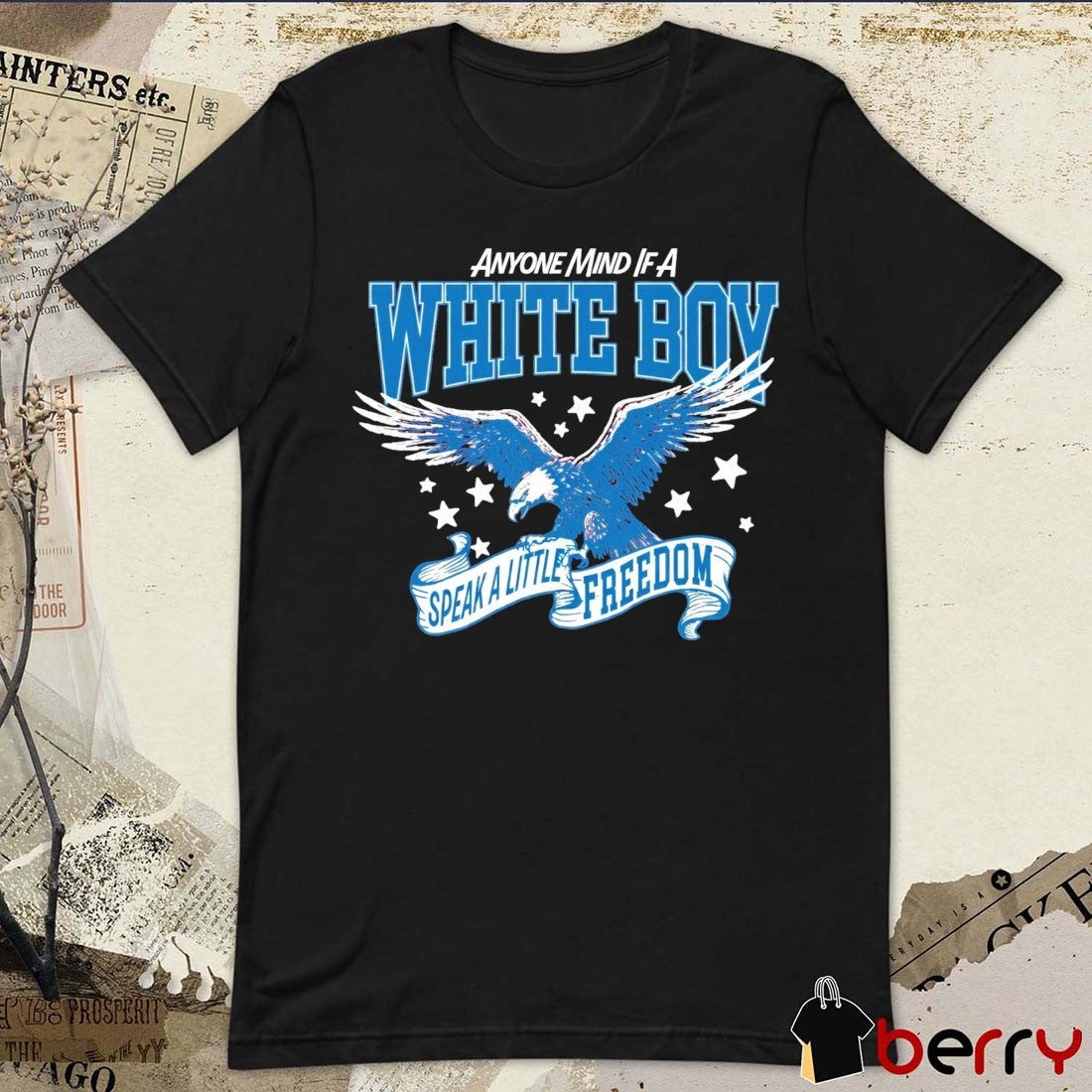 2026 Anyone Mind If A White Boy Speak A Little Freedom t-shirt