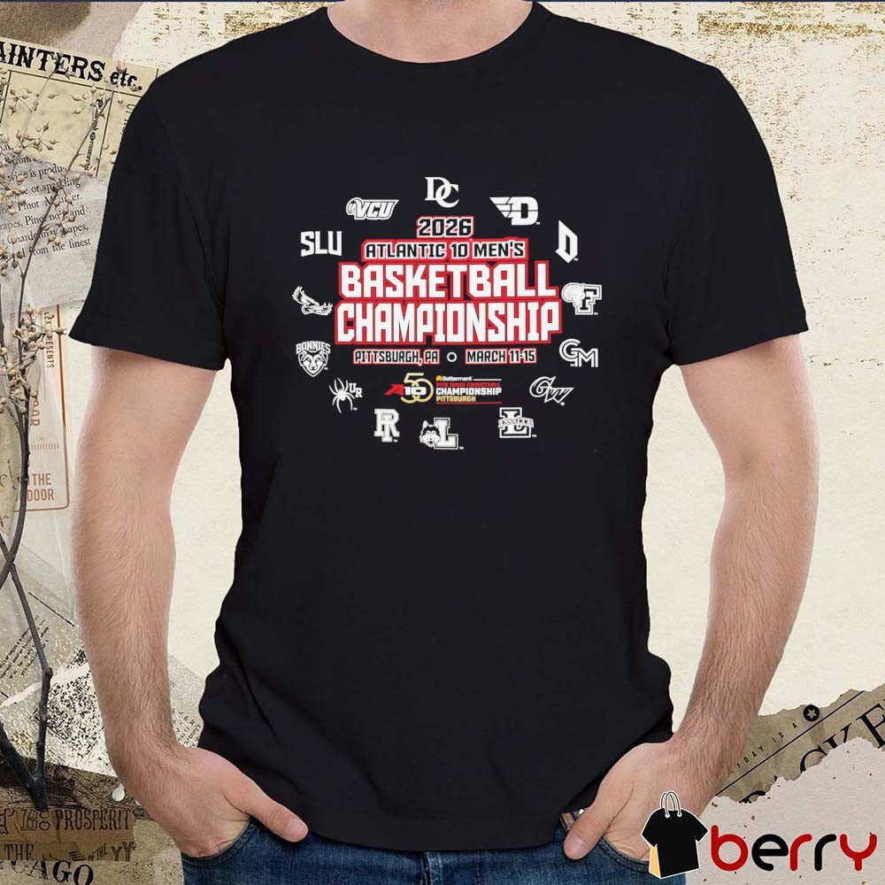 2026 Atlantic 10 Men’s Basketball Championship Tournament Pittsburgh, PA March 11-15 t-shirt