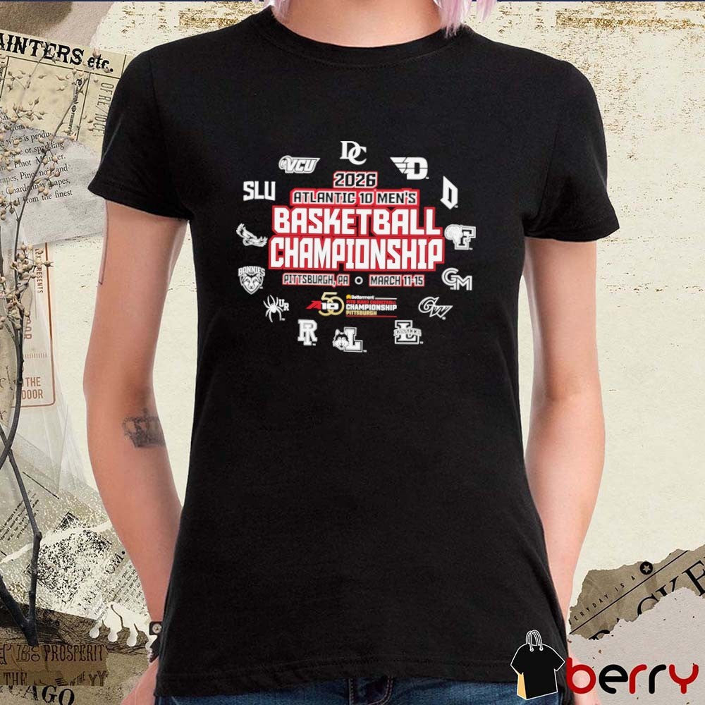 2026 Atlantic 10 Men’s Basketball Championship Tournament Pittsburgh, PA March 11-15 t-shirt