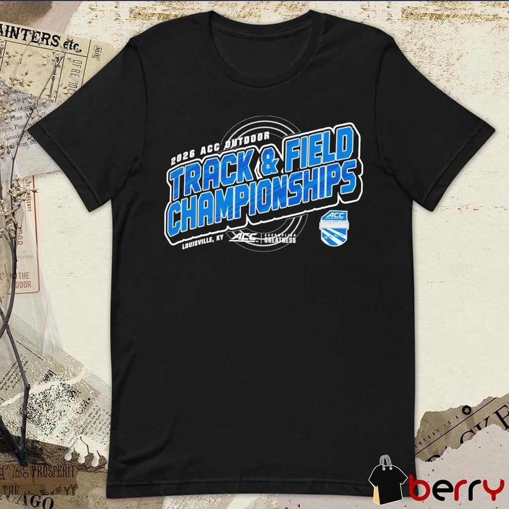 2026 Atlantic Coast Conference Men’s & Women’s Outdoor Track & Field Championships Louisville KY t-shirt