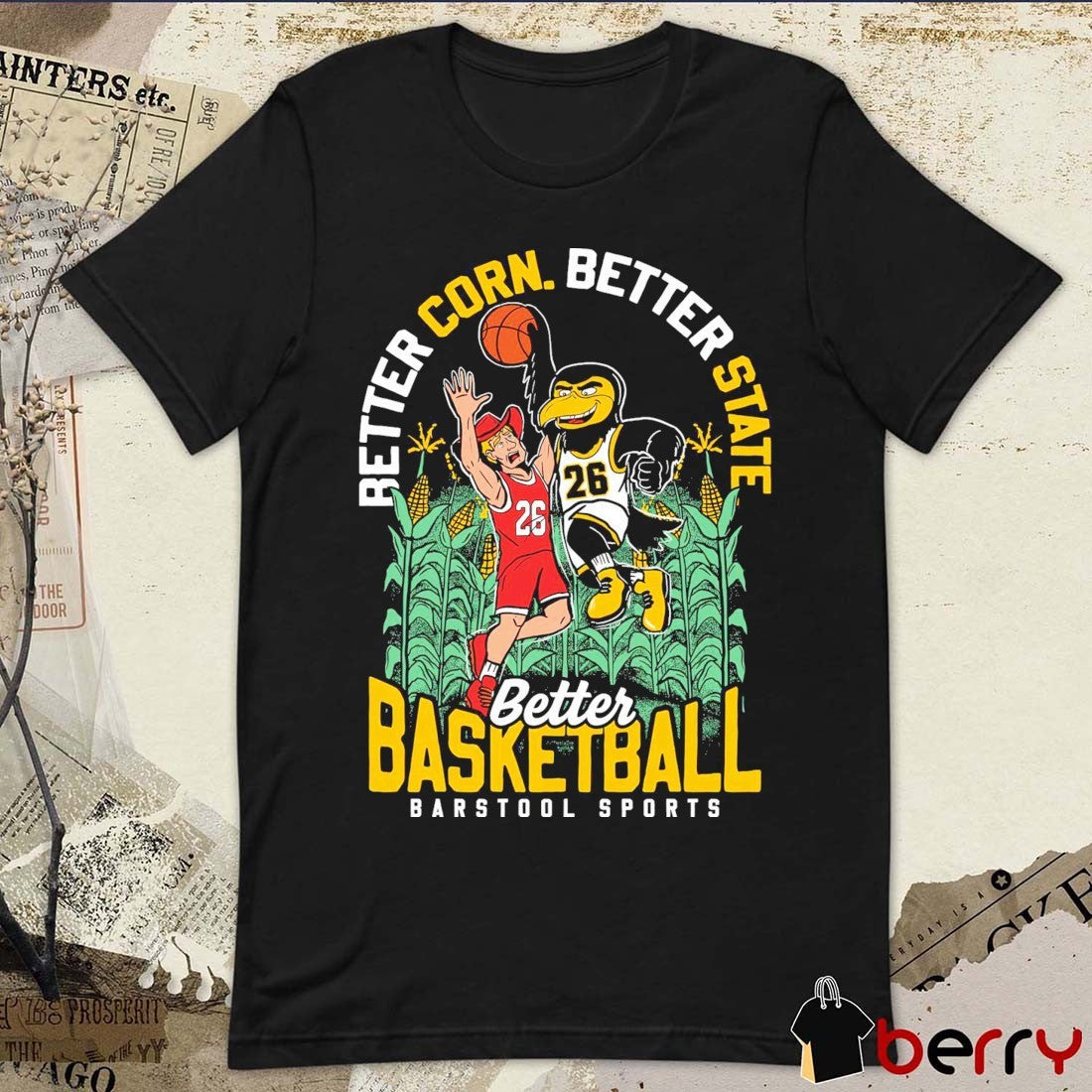 2026 Better Corn Better State Better Basketball Iowa Hawkeyes Win Nebraska Cornhuskers t-shirt