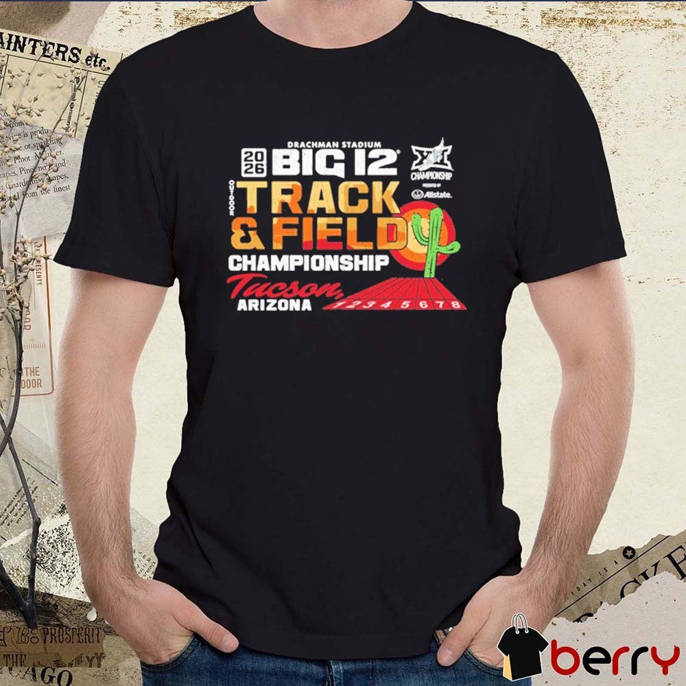 2026 Big 12 Outdoor Track & Field Championships Drachman Stadium Tucson Arizona t-shirt
