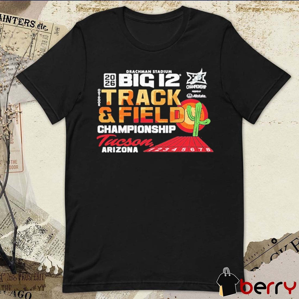 2026 Big 12 Outdoor Track & Field Championships Drachman Stadium Tucson Arizona t-shirt