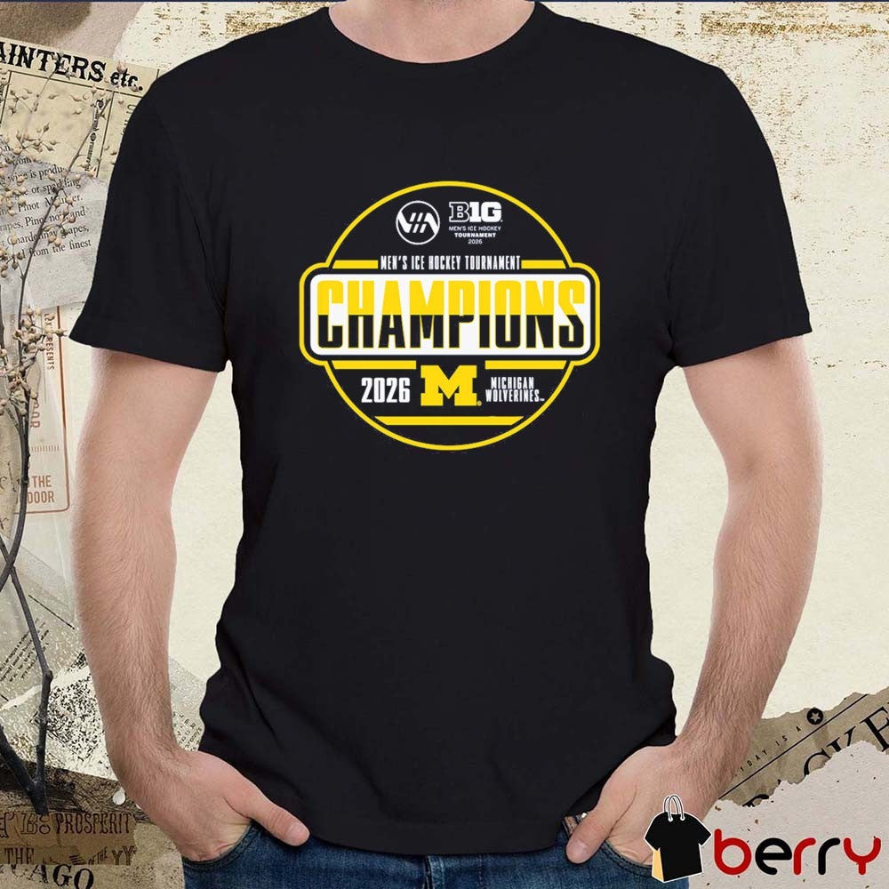 2026 Big Ten Men’s ICE Hockey Tournament Champions Michigan Wolverines t-shirt