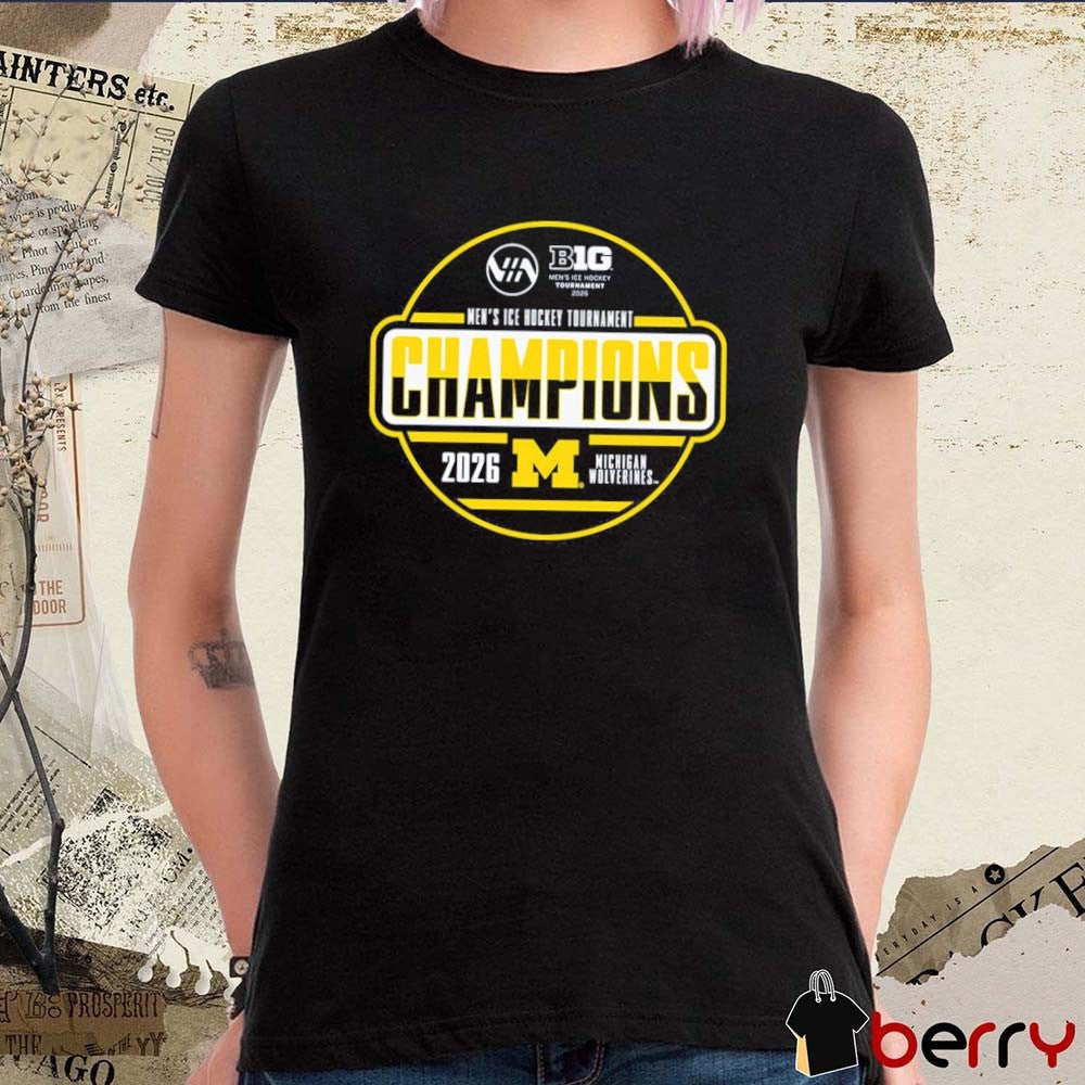 2026 Big Ten Men’s ICE Hockey Tournament Champions Michigan Wolverines t-shirt