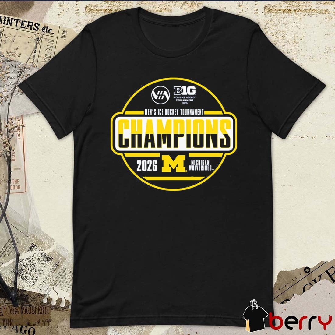 2026 Big Ten Men’s ICE Hockey Tournament Champions Michigan Wolverines t-shirt