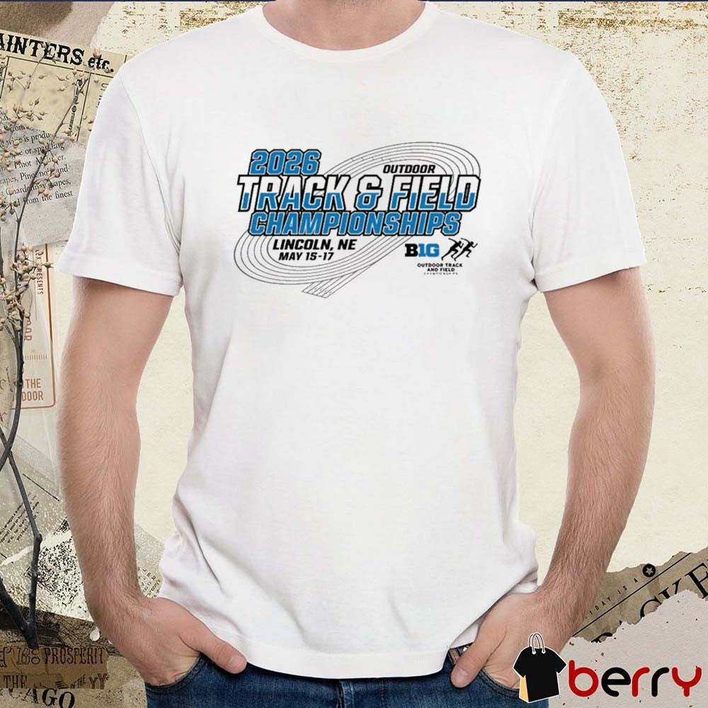 2026 Big Ten Outdoor Track & Field Championships Lincoln NE May 15-17 t-shirt