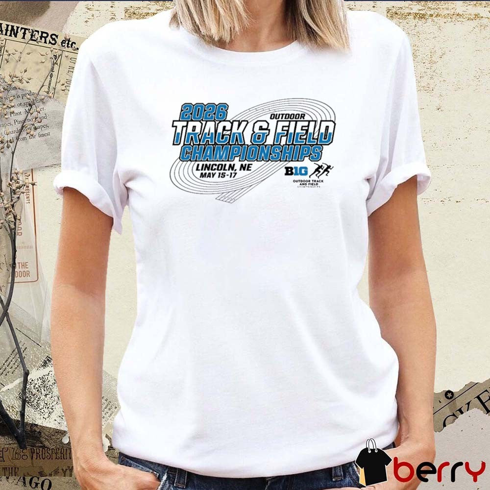 2026 Big Ten Outdoor Track & Field Championships Lincoln NE May 15-17 t-shirt