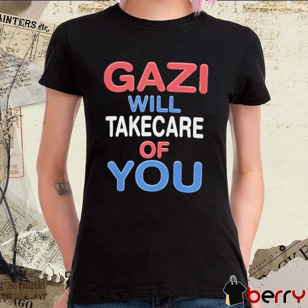 2026 Gazi Will Take Care Of You t-shirt