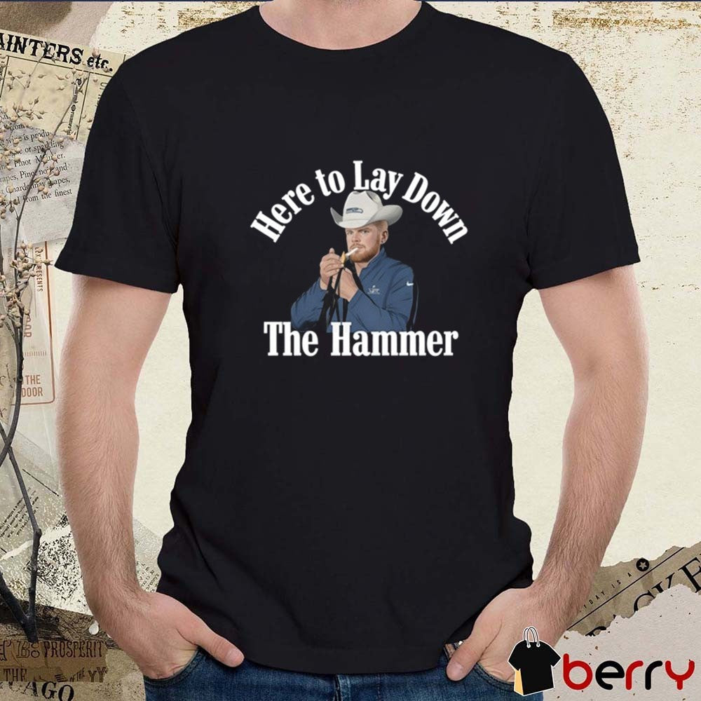 2026 Here To Lay Down The Hammer t-shirt